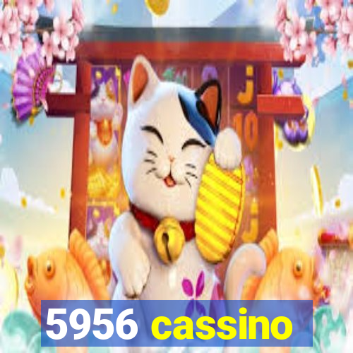 5956 cassino